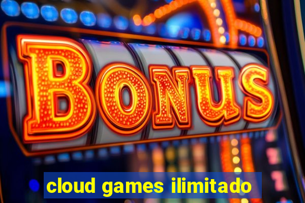 cloud games ilimitado